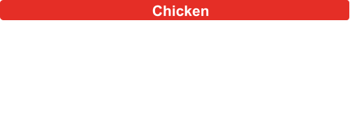 131 Chicken-Chips Teller 9,00  mit Pommes, 9 Chicken Nuggets, Salat und Spezialsoe 132 Chicken-Chips (6 Stck) 5,00  133 Chicken Chips (9 Stck) 6,00  134 Chicken Chips (12 Stck) 7,00  c-f-g-i-j-1 c-f-g-i-j c-f-g-i-j c-f-g-i-j Chicken